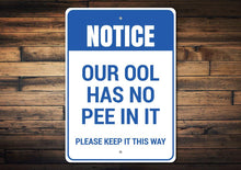 Load image into Gallery viewer, Our Pool Has No Pee In It Sign Wood Background